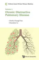 Médecine chinoise clinique fondée sur des preuves - Volume 1 : Broncho-pneumopathie chronique obstructive - Evidence-Based Clinical Chinese Medicine - Volume 1: Chronic Obstructive Pulmonary Disease