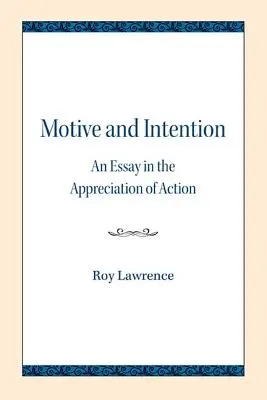 Motifs et intentions : Essai d'appréciation de l'action - Motive and Intention: An Essay in the Appreciation of Action