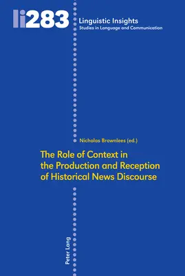 Le rôle du contexte dans la production et la réception du discours historique sur l'actualité - The Role of Context in the Production and Reception of Historical News Discourse