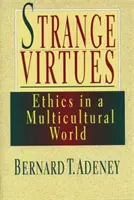 Étranges vertus : l'éthique dans une perspective multiculturelle - Strange Virtues: Ethics in Multicultural Perspective