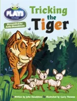 Bug Club Guided Julia Donaldson Plays Year Two Turquoise Tromper le tigre - Bug Club Guided Julia Donaldson Plays Year Two Turquoise Tricking the Tiger