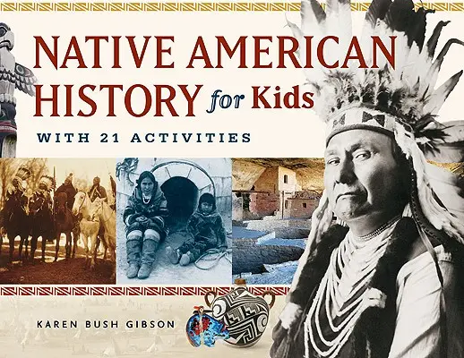 Histoire des Amérindiens pour les enfants, 35 : avec 21 activités - Native American History for Kids, 35: With 21 Activities