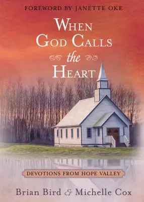 Quand Dieu appelle le cœur : Devotions de Hope Valley - When God Calls the Heart: Devotions from Hope Valley