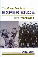 L'expérience afro-américaine pendant la Seconde Guerre mondiale - The African American Experience During World War II
