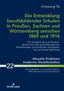 Le développement des écoles de formation professionnelle en Prusse, Saxe et Wurtemberg entre 1869 et 1914 : Une comparaison entre la Prusse, la Saxe et l'Allemagne. - Die Entwicklung Berufsbildender Schulen in Preuen, Sachsen Und Wuerttemberg Zwischen 1869 Und 1914: Ein Vergleich Der Preuischen, Saechsischen Und W
