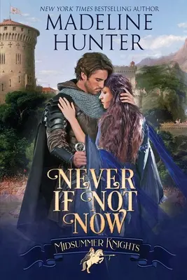 Jamais si ce n'est pas maintenant : Une romance des chevaliers de la Saint-Jean - Never If Not Now: A Midsummer Knights Romance