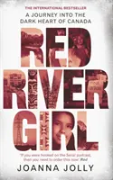 La fille de la rivière Rouge - Un voyage au cœur des ténèbres du Canada - Le best-seller international - Red River Girl - A Journey into the Dark Heart of Canada - The International Bestseller