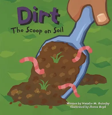 La terre : le point sur le sol - Dirt: The Scoop on Soil