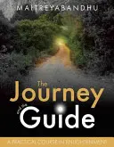 Le voyage et le guide : Un cours pratique sur l'illumination - The Journey and the Guide: A Practical Course in Enlightenment