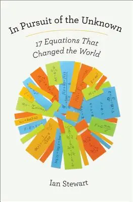 À la poursuite de l'inconnu : 17 équations qui ont changé le monde - In Pursuit of the Unknown: 17 Equations That Changed the World