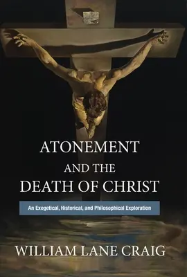 L'expiation et la mort du Christ : Une exploration exégétique, historique et philosophique - Atonement and the Death of Christ: An Exegetical, Historical, and Philosophical Exploration