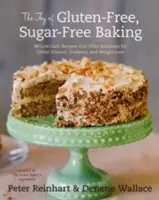 La joie de la pâtisserie sans gluten et sans sucre : 80 recettes à faible teneur en glucides qui offrent des solutions pour la maladie cœliaque, le diabète et la perte de poids. - The Joy of Gluten-Free, Sugar-Free Baking: 80 Low-Carb Recipes That Offer Solutions for Celiac Disease, Diabetes, and Weight Loss