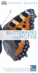 Papillons et papillons de nuit - Un guide photographique des papillons et papillons de nuit britanniques et européens - Butterflies and Moths - A Photographic Guide to British and European Butterflies and Moths