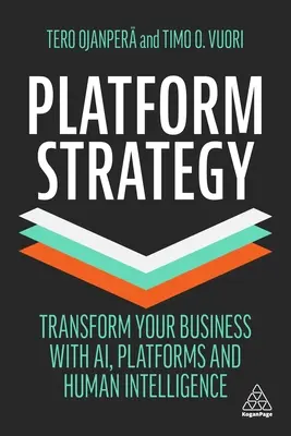 Platform Strategy : Transformez votre entreprise grâce à l'intelligence artificielle, aux plateformes et à l'intelligence humaine - Platform Strategy: Transform Your Business with Ai, Platforms and Human Intelligence