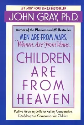 Les enfants viennent du ciel : Les compétences parentales positives pour élever des enfants coopératifs, confiants et compatissants - Children Are from Heaven: Positive Parenting Skills for Raising Cooperative, Confident, and Compassionate Children