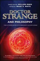 Docteur Strange et la philosophie : L'autre livre des savoirs interdits - Doctor Strange and Philosophy: The Other Book of Forbidden Knowledge