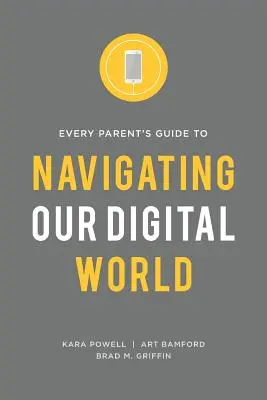 Guide à l'usage des parents pour naviguer dans le monde numérique - Every Parent's Guide to Navigating our Digital World