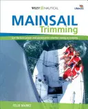 Le réglage de la grand-voile : Obtenir la meilleure puissance et la meilleure accélération en course ou en croisière - Mainsail Trimming: Get the Best Power and Acceleration Whether Racing or Cruising