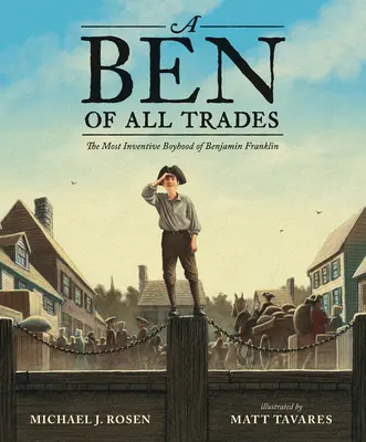 Un Ben de tous les métiers : L'enfance la plus inventive de Benjamin Franklin - A Ben of All Trades: The Most Inventive Boyhood of Benjamin Franklin