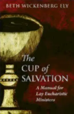 La coupe du salut : Un manuel pour les ministères eucharistiques laïcs - The Cup of Salvation: A Manual for Lay Eucharistic Ministries