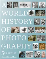 Une histoire mondiale de la photographie : 5e édition - A World History of Photography: 5th Edition