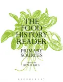 Le lecteur d'histoire de l'alimentation : Sources primaires - The Food History Reader: Primary Sources