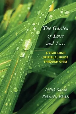 Le jardin de l'amour et de la perte : un guide spirituel d'un an à travers le deuil - The Garden of Love and Loss: A Year-Long Spiritual Guide Through Grief