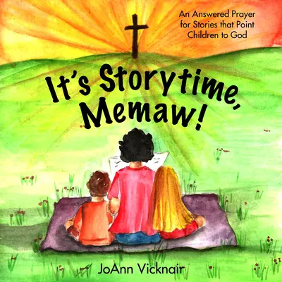 C'est l'heure du conte, Memaw ! Une prière exaucée pour des histoires qui orientent les enfants vers Dieu - It's Storytime, Memaw!: An Answered Prayer for Stories That Point Children to God