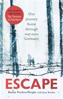 Escape : Notre voyage de retour à travers l'Allemagne déchirée par la guerre - Escape: Our Journey Home Through War-Torn Germany