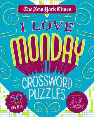 The New York Times I Love Monday Crossword Puzzles : 50 énigmes faciles à résoudre - The New York Times I Love Monday Crossword Puzzles: 50 Easy Puzzles