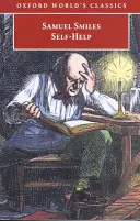 Self-Help : Avec des illustrations du caractère, de la conduite et de la persévérance - Self-Help: With Illustrations of Character, Conduct, and Perseverance