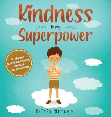 La gentillesse est mon super pouvoir : Un livre pour enfants sur l'empathie, la gentillesse et la compassion - Kindness is My Superpower: A children's Book About Empathy, Kindness and Compassion