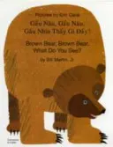 Ours brun, Ours brun, Que vois-tu ? En vietnamien et en anglais - Brown Bear, Brown Bear, What Do You See? In Vietnamese and English