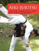 Aiki-Jujutsu : L'art martial mixte des samouraïs - Aiki-Jujutsu: Mixed Martial Art of the Samurai