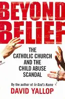 Au-delà de la croyance - L'Église catholique et le scandale des abus sexuels sur les enfants - Beyond Belief - The Catholic Church and the Child Abuse Scandal