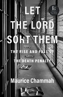 Que le Seigneur les trie : l'ascension et la chute de la peine de mort - Let the Lord Sort Them: The Rise and Fall of the Death Penalty