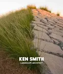 Ken Smith : Architecte paysagiste - Ken Smith: Landscape Architect