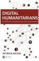 Humanitaires numériques : Comment les Big Data changent le visage de la réponse humanitaire - Digital Humanitarians: How Big Data Is Changing the Face of Humanitarian Response