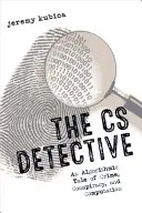 Le détective CS : Une histoire algorithmique de crime, de conspiration et de calcul - The CS Detective: An Algorithmic Tale of Crime, Conspiracy, and Computation
