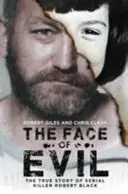 Le visage du mal : l'histoire vraie du tueur en série Robert Black - The Face of Evil: The True Story of the Serial Killer, Robert Black