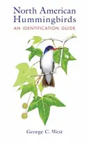 Colibris d'Amérique du Nord : Guide d'identification - North American Hummingbirds: An Identification Guide