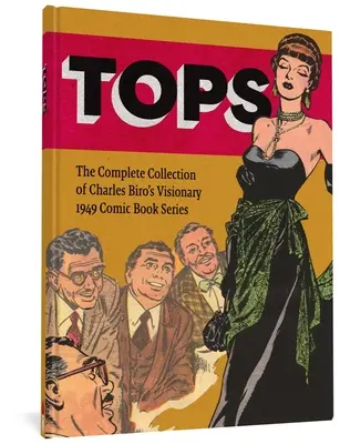 Tops : La collection complète de la série visionnaire de bandes dessinées de 1949 de Charles Biro - Tops: The Complete Collection of Charles Biro's Visionary 1949 Comic Book Series