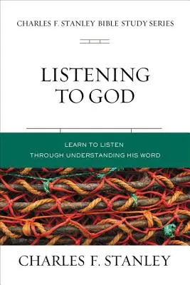 Écouter Dieu : Apprendre à l'entendre à travers sa Parole - Listening to God: Learn to Hear Him Through His Word