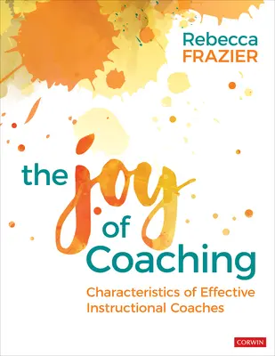 The Joy of Coaching : Characteristics of Effective Instructional Coaches (La joie du coaching : caractéristiques des coachs pédagogiques efficaces) - The Joy of Coaching: Characteristics of Effective Instructional Coaches