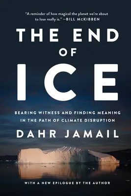 La fin de la glace : Témoigner et trouver un sens au dérèglement climatique - The End of Ice: Bearing Witness and Finding Meaning in the Path of Climate Disruption