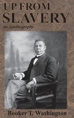 En haut de l'esclavage : Une autobiographie - Up From Slavery: An Autobiography