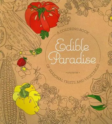 Edible Paradise : Un livre de coloriage des fruits et légumes de saison - Edible Paradise: A Coloring Book of Seasonal Fruits and Vegetables