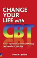 Changez votre vie avec la TCC - Comment la thérapie cognitivo-comportementale peut transformer votre vie - Change Your Life with CBT - How Cognitive Behavioural Therapy Can Transform Your Life