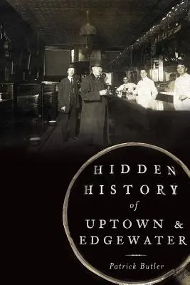 Histoire cachée de Uptown et Edgewater - Hidden History of Uptown & Edgewater