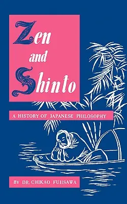 Zen et Shinto : Une histoire de la philosophie japonaise - Zen and Shinto: A History of Japanese Philosophy